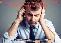 Organize suas dívidas com 5 passos simples e práticos, recupere o controle financeiro e volte a respirar com tranquilidade. Alcance a prosperidade financeira hoje